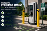 Protecting EV Charging Stations with Bollards and Parking Products